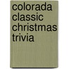 Colorada Classic Christmas Trivia door Carole Marsh