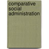 Comparative Social Administration door John S. Morgan