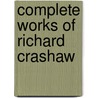 Complete Works Of Richard Crashaw by William Barclay Turnbull