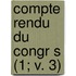 Compte Rendu Du Congr S (1; V. 3)