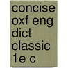 Concise Oxf Eng Dict Classic 1e C door H.W. Fowler