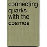 Connecting Quarks With The Cosmos by Subcommittee National Research Council