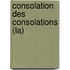 Consolation Des Consolations (La)