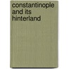Constantinople And Its Hinterland door Mango Cyril