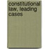 Constitutional Law, Leading Cases