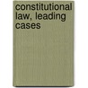 Constitutional Law, Leading Cases by Richard H. Fallon