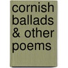 Cornish Ballads &Amp; Other Poems by Robert Stephen Hawker