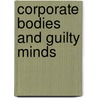 Corporate Bodies And Guilty Minds door Ws Laufer
