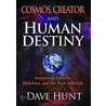 Cosmos, Creator And Human Destiny door Dave Hunt