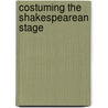 Costuming The Shakespearean Stage door Robert I. Lublin