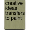 Creative Ideas Transfers to Paint by Kooler Design Studio