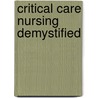 Critical Care Nursing Demystified door R.N. Weaver Aurora L.