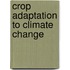 Crop Adaptation To Climate Change