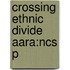 Crossing Ethnic Divide Aara:ncs P