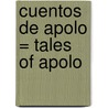 Cuentos de Apolo = Tales of Apolo by Hilda Perera