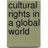 Cultural Rights In A Global World door Goonasekera