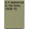 D.H.Lawrence In His Time, 1908-15 door Kim A. Herzinger