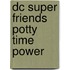 Dc Super Friends Potty Time Power