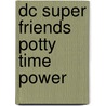 Dc Super Friends Potty Time Power door Sarah Hines-Stephens