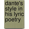 Dante's Style In His Lyric Poetry door Patrick Boyde