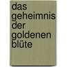 Das Geheimnis der Goldenen Blüte door Thomas Cleary