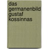 Das Germanenbild Gustaf Kossinnas by Matthias Toplak