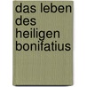 Das Leben Des Heiligen Bonifatius by Konstantin Gasparatos