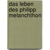 Das Leben Des Philipp Melanchthon door Simeon Handte