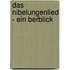 Das Nibelungenlied - Ein Berblick