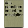 Das Papsttum Im Hohen Mittelalter door Verena Liebl