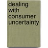 Dealing With Consumer Uncertainty door Karin Bergmann