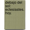 Debajo Del Sol: Eclesiastes. Hoy. door Zondervan Publishing