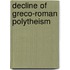 Decline Of Greco-Roman Polytheism