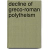 Decline Of Greco-Roman Polytheism by John McBrewster