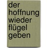 Der Hoffnung wieder Flügel geben by Martina Kreidler-Kos