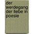 Der Werdegang der Liebe in Poesie