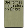 Des Formes Imaginaires En Alg Bre door Fran Ois Vall?'s