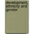 Development, Ethnicity and Gender