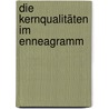Die Kernqualitäten im Enneagramm by Daniel Ofman