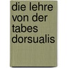 Die Lehre Von Der Tabes Dorsualis by Elie De Cyon