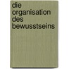 Die Organisation des Bewusstseins door Michael Titze