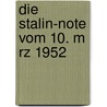 Die Stalin-Note Vom 10. M Rz 1952 by Kendra Schoppmann