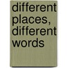 Different Places, Different Words door Michelle Kelley