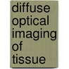 Diffuse Optical Imaging Of Tissue by Rinaldo Cubeddu