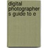 Digital Photographer S Guide To E