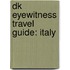 Dk Eyewitness Travel Guide: Italy