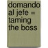 Domando Al Jefe = Taming The Boss