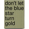 Don't Let The Blue Star Turn Gold door Jerry W. Whiting