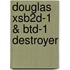 Douglas Xsb2D-1 & Btd-1 Destroyer door Steven J. Ginter