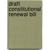 Draft Constitutional Renewal Bill door Great Britain: Parliament: Joint Committee on the Draft Constitutional Renewal Bill